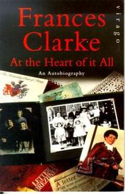 Cover of: AT THE HEART OF IT ALL by FRANCES CLARK