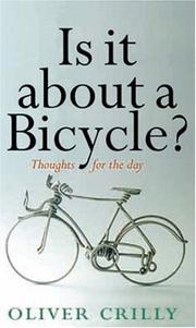 Cover of: Is It About a Bicycle? by Oliver Crilly