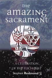 Cover of: The Amazing Sacrament: A Celebration of the Eucharist