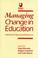 Cover of: Managing Change in Education