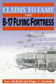 Cover of: Claims to Fame: The B-17 Flying Fortress (Claims to Fame)