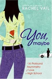 Cover of: You, Maybe: The Profound Asymmetry of Love in High School