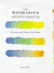 Cover of: The Watercolour Artist's Palette by Tom Robb
