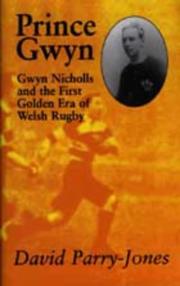Cover of: Prince Gwyn: Gwyn Nicholls and the First Golden Era of Welsh Rugby