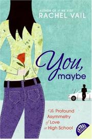 Cover of: You, Maybe: The Profound Asymmetry of Love in High School