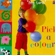 Cover of: Pick a Colour! (My Turn) by Ivan Bulloch, Diane James, Lydia Monks, Daniel Pangbourne