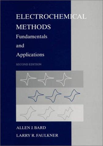 Electrochemical Methods by Allen J. Bard, Larry R. Faulkner