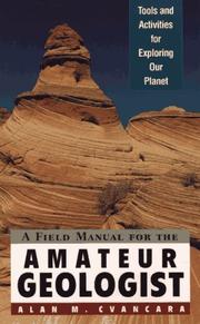 A field manual for the amateur geologist by Alan M. Cvancara