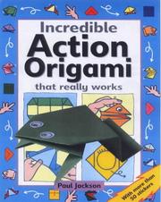 Cover of: Incredible Action Origami That Really Works by Paul Jackson