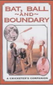 Cover of: Bat, Ball and Boundary: A Cricketer's Companion