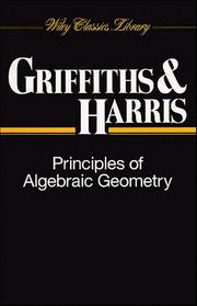 Cover of: Principles of Algebraic Geometry by Phillip A. Griffiths, Joseph Harris