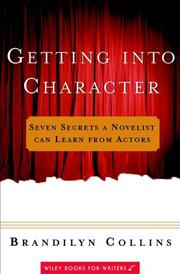 Cover of: Getting into character: seven secrets a novelist can learn from actors