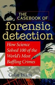 Cover of: The casebook of forensic detection: how science solved 100 of the world's most baffling crimes