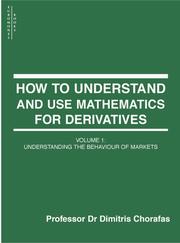 Cover of: How to Understand and Use Mathematics for Derivatives by Dimitris Chorafas