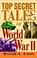 Cover of: Top Secret Tales of World War II