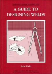Cover of: A Guide to Designing Welds by John Hicks