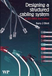 Designing a Structured Cabling System to Iso 11801 by B. J. Elliott