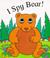 Cover of: I Spy Bear (I Spy Eyes)