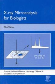 X-ray Microanalysis For Biologists (PRACTICAL METHODS IN ELECTRON MICROSCOPY) by Alice Warley