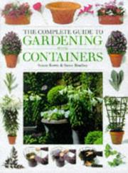 Cover of: The Complete Guide to Gardening with Containers by Susan Berry, Steve Bradley