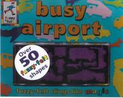 Cover of: Busy Airport (Fuzzy Felt Board Books) by 