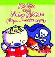 Cover of: Kitten and Baby Kitten Play... Dressing Up (Kitten and Baby Kitten Series)