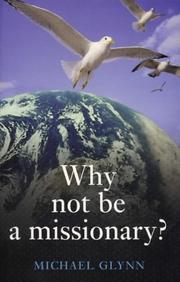 Cover of: Why Not Be a Missionary? by Michael Glynn