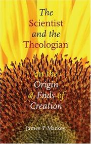 Cover of: The Scientist and the Theologian: On the Origin and Ends of Creation