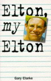 Cover of: Elton, My Elton by Gary Clarke