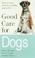 Cover of: Good Care for Dogs