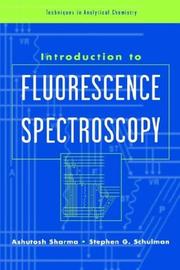 Cover of: Introduction to fluorescence spectroscopy | Ashutosh Sharma