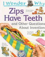 Cover of: I Wonder Why Zips Have Teeth and Other Questions About Inventions (I Wonder Why Series) by Barbara Taylor