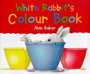 Cover of: White Rabbit's Colour Book (Little Rabbit Books)