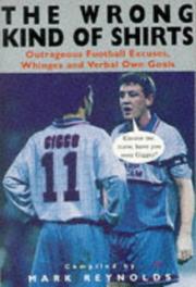 Cover of: The Wrong Kind of Shirts: Outrageous Football Excuses, Whinges and Verbal Own Goals
