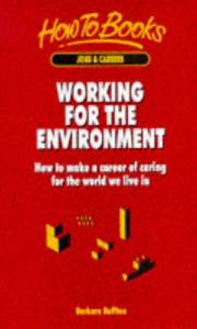 Cover of: Working for the Environment: How to Make a Career of Caring for the World We Live in (How to)