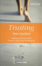 Cover of: Trusting Your Intuition: Rediscover Your True Self to Achieve a Richer, More Rewarding Life (Pathways, 6)