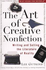 Cover of: The art of creative nonfiction: writing and selling the literature of reality