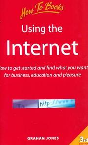 Cover of: Using the Internet: How to Get Started and Find What You Want for Business, Education and Pleasure