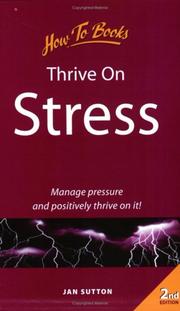Cover of: Thrive on Stress: Manage Pressure and Positively Thrive On It! (Self-Development)