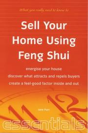 Cover of: Sell Your Home Using Feng Shui: Energise Your House - Discover What Attracts and Repels Buyers - Create a Feel-Good Factor Inside and Out (Essentials)