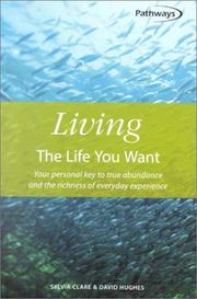 Cover of: Living the Life You Want: Your Personal Key to True Abundance and the Richness of Everyday Experience (Pathways (How to Books Ltd))