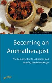 Cover of: Becoming an Aromatherapist: The Complete Guide to Training and Working in Aromatherapy (How to Books, Jobs & Careers)