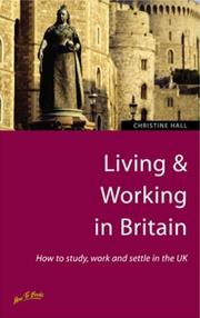 Cover of: Living & Working in Britain: How to Study, Work and Settle in the Uk