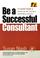 Cover of: Be a Successful Consultant