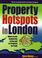 Cover of: Property Hotspots in London