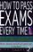 Cover of: How to Pass Exams Every Time