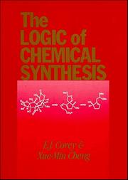 Cover of: The Logic of Chemical Synthesis by E. J. Corey, Xue-Min Cheng