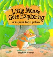 Cover of: Little Mouse Goes Exploring by Stephen Holmes