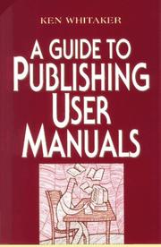 Cover of: guide to publishing user manuals | Ken Whitaker