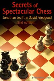 Cover of: Secrets of Spectacular Chess, 2nd by Jonathan Levitt, David Friedgood